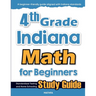 4th Grade Indiana Math for Beginners: Standardized Testing and Home Schooling Study Guide
