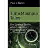 Time Machine Tales: The Science Fiction Adventures and Philosophical Puzzles of Time Travel