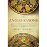 The Anglo-Saxons: A History of the Beginnings of England: 400 - 1066