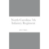 Historical Sketch And Roster Of The North Carolina 7th Infantry Regiment