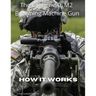 The Caliber .50 M2 Browning Machine Gun - How it Works