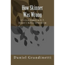 How Was Skinner Wrong: A Critical Remark on B. F. Skinner's Radical Behaviorism