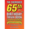 The Cherished 65th Birthday Trivia Book for Baby Boomers: A Nostalgic Gift with 350+ Fun Facts, Brain Teasers, Quizzes and Memory Lane Challenges for