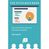 The Pitch Deck Book: How To Present Your Business And Secure Investors