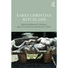 Early Christian Ritual Life