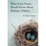 What Every Parent Should Know about Raising Children