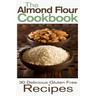 The Almond Flour Cookbook: 30 Delicious and Gluten Free Recipes