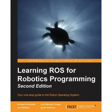 Learning ROS for Robotics Programming - Second Edition: Your one-stop guide to the Robot Operating System