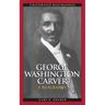 George Washington Carver: A Biography