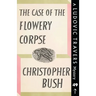 The Case of the Flowery Corpse: A Ludovic Travers Mystery