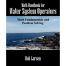 Math Handbook for Water System Operators: Math Fundamentals and Problem Solving