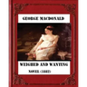 Weighed and wanting (1882) by George MacDonald (novel)