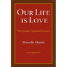 Our Life Is Love: The Quaker Spiritual Journey
