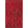 A School for Ordinary Princesses: a sequel to Hodgson-Burnett's 'Little Princess'
