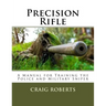 Precision Rifle: A Training Manual For Police and Military Snipers
