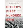 Hitler's First Hundred Days: When Germans Embraced the Third Reich