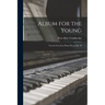 Album for the Young; Twenty-four Easy Piano Pieces, op. 39
