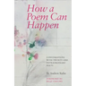 How a Poem Can Happen: Conversations With Twenty-One Extraordinary Poets