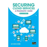 Securing Cloud Services: A pragmatic guide