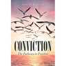 Conviction: The Pathway to Freedom