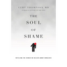 The Soul of Shame: Retelling the Stories We Believe about Ourselves