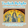 Turkish Delight--A Kid's Guide To Istanbul, Turkey