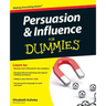 Persuasion and Influence for Dummies