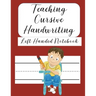 Teaching Cursive Handwriting Left Handed Notebook: Left hand journal workbook notebook for cursive letter practice for left handed beginner boys girls
