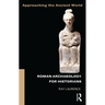 Roman Archaeology for Historians