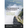 The Inherence of Human Dignity: Foundations of Human Dignity, Volume 1