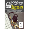Simple Crochet for Beginners: Learn to Crochet in Easy and Simple Innovating Patterns. (1 Volume)