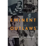 Eminent Outlaws: The Gay Writers Who Changed America