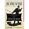 As You Wish: Inconceivable Tales from the Making of the Princess Bride