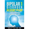 Bipolar 1 Rescue Plan: A Practical Guide for You and Your Family