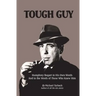 Tough Guy: Humphrey Bogart in His Own Words and in the Words of Those Who Knew Him