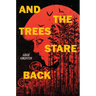 And the Trees Stare Back