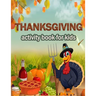 Thanksgiving activity Book for Kids: 100 ACTIVITY PAGES THANKSGIVING CHRISTMAS - COLORING, RIDDLES, MAZES, SEARCH WORD, A Fun Learning Activity for Bo