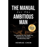 The Manual for the Ambitious Man: The Systems No One Taught You About Success, Emotions, and Becoming a Man