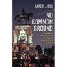 No Common Ground: Confederate Monuments and the Ongoing Fight for Racial Justice