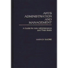 Arts Administration and Management: A Guide for Administrators and Their Staffs