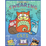 A Coloring Book Of Swearing Sar-Cat-Stic Cats!: A Fun Coloring Gift To Relive Stress! An Adult Swear Word Coloring Book Of Very Rude Cats, Cursing Fel