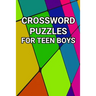 Crossword Puzzles for Teen Boys: 80 Large Print Crossword Puzzles for Teenage Boys