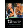 12 Practical Steps to a New You Forever: From Shame and Sadness to Sheer Bliss