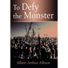 To Defy the Monster