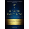 A Glorious High Throne: The Message of Hebrews for Today