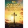 The Christian's Secret to a Happy Life: Easy to Read Layout