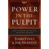 Power in the Pulpit: How to Prepare and Deliver Expository Sermons