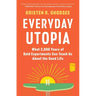 Everyday Utopia: What 2,000 Years of Bold Experiments Can Teach Us about the Good Life