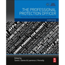 The Professional Protection Officer: Practical Security Strategies and Emerging Trends