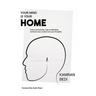 Your Mind Is Your Home: How to end anxiety, stop overthinking and have more control over your thoughts.